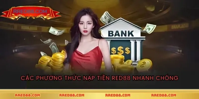 Các phương thức nạp tiền red88 nhanh chóng