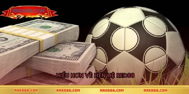 Hiểu hơn về liên hệ RED88