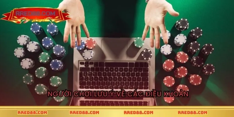 Người chơi lưu ý về các điều khoản