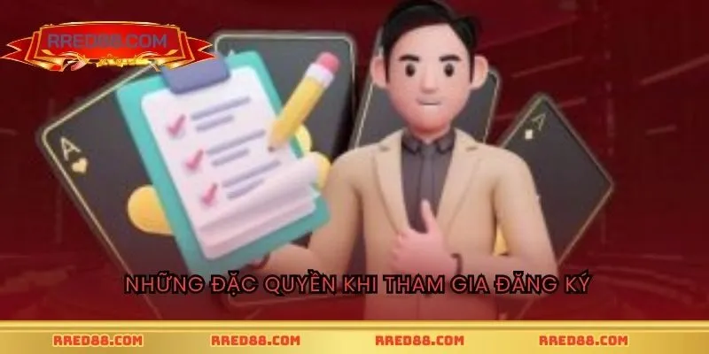 Những đặc quyền khi tham gia đăng ký