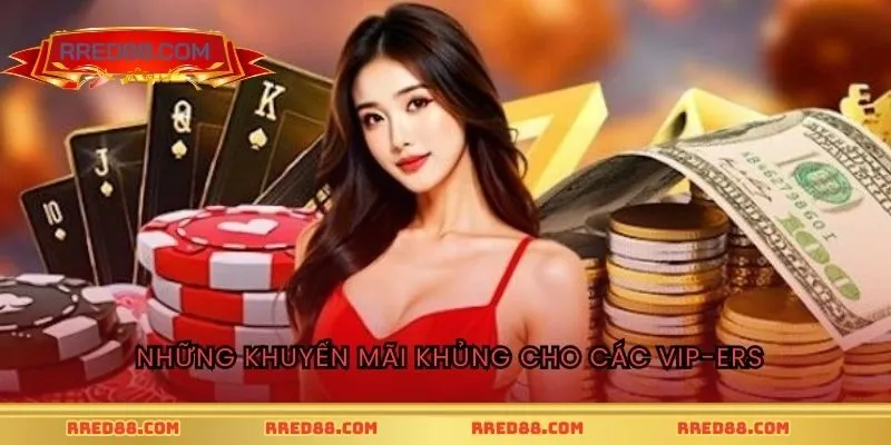 Những khuyến mãi RED88 khủng cho các VIP-ers