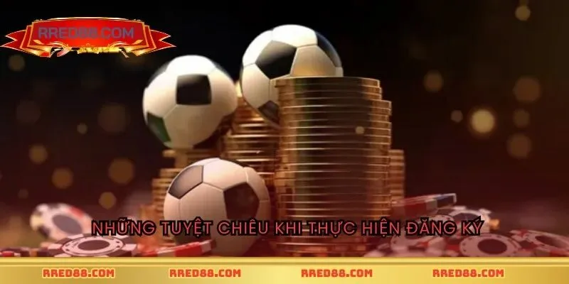 Những tuyệt chiêu khi thực hiện đăng ký