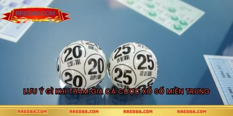 Lưu ý gì khi tham gia cá cược xổ số miền Trung